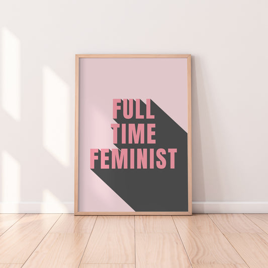 Full Time Feminist Print