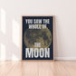 You Saw The Whole Of The Moon Print