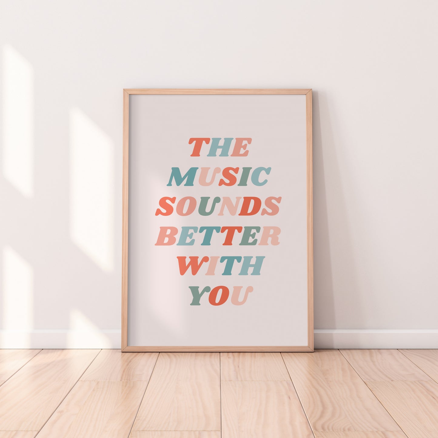 The Music Sounds Better With You Print