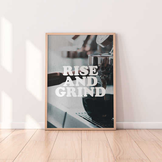 Rise And Grind Print