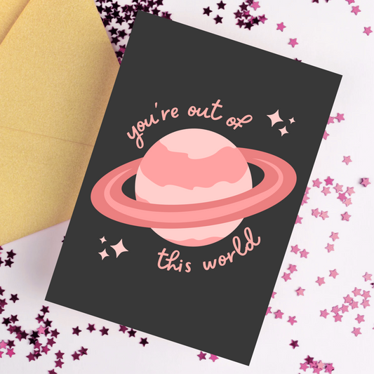 You're Out Of This World Card