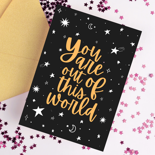 You Are Out Of This World Card