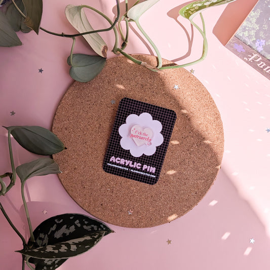 F*ck The Patriarchy Acrylic Pin Badge
