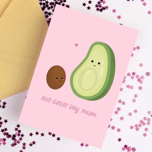 Avo Great Day Mum Card