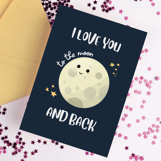 I Love You To The Moon And Back Card