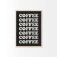 Coffee Coffee Coffee Print