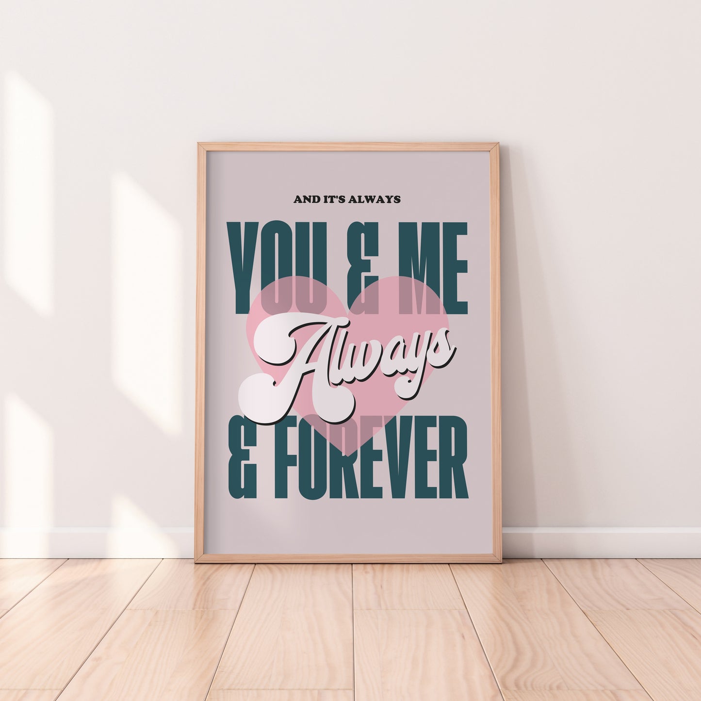 And Its Always You And Me Print