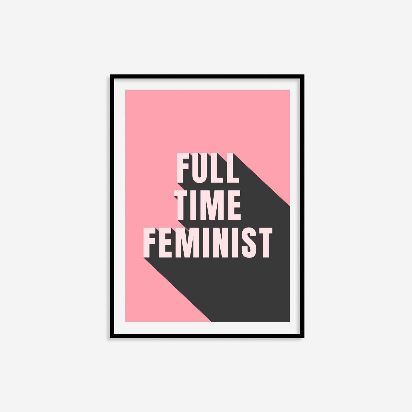 Full Time Feminist Print