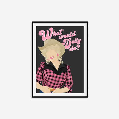 What Would Dolly Do? Print