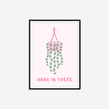 Hang In There Print