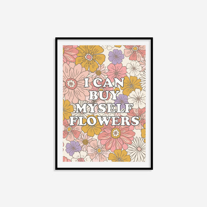 I Can Buy Myself Flowers Print