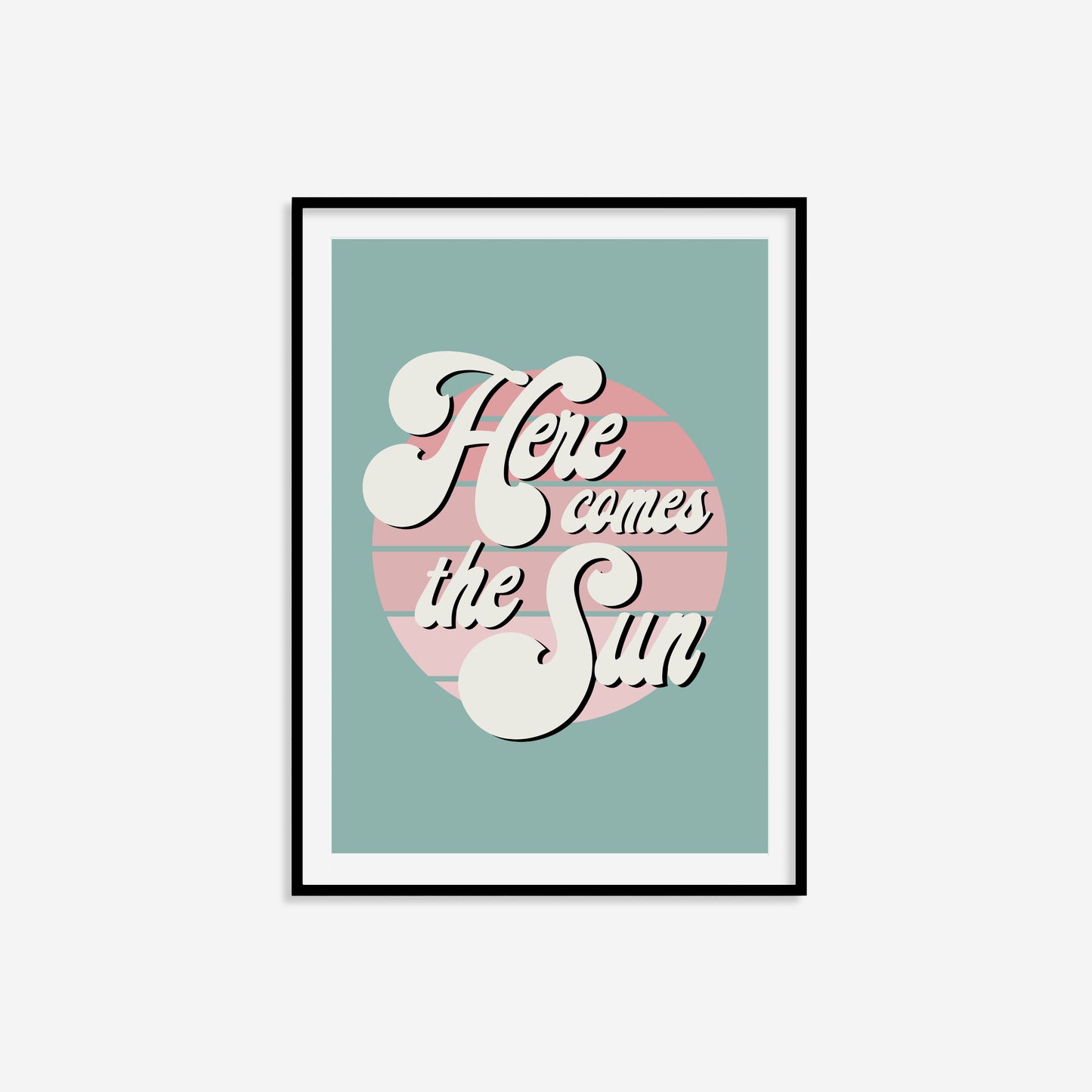 Here Comes The Sun Print