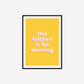 This Kitchen Is For Dancing Print