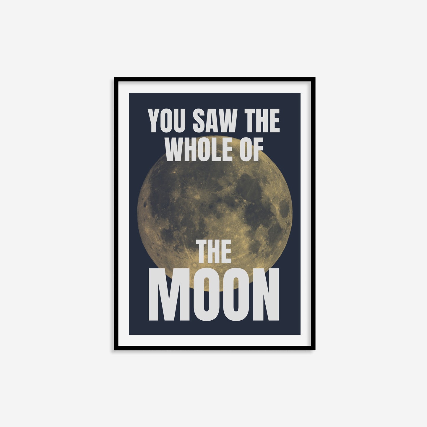 You Saw The Whole Of The Moon Print