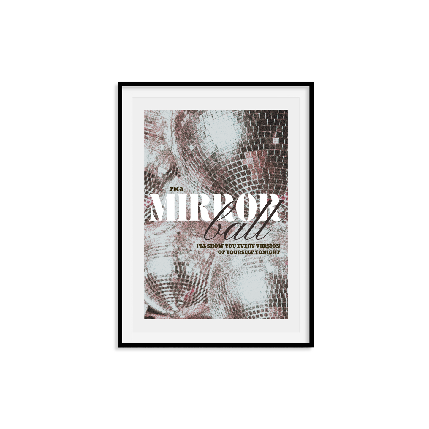 I'm A Mirrorball Print