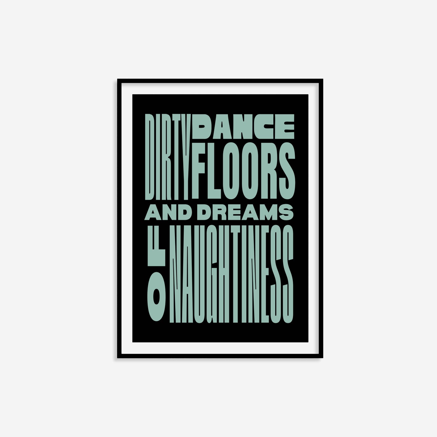 Dirty Dancefloors And Dreams Of Naughtiness Print