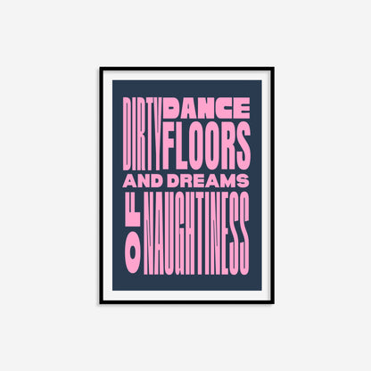 Dirty Dancefloors And Dreams Of Naughtiness Print