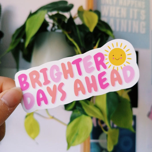 Brighter Days Ahead Sticker