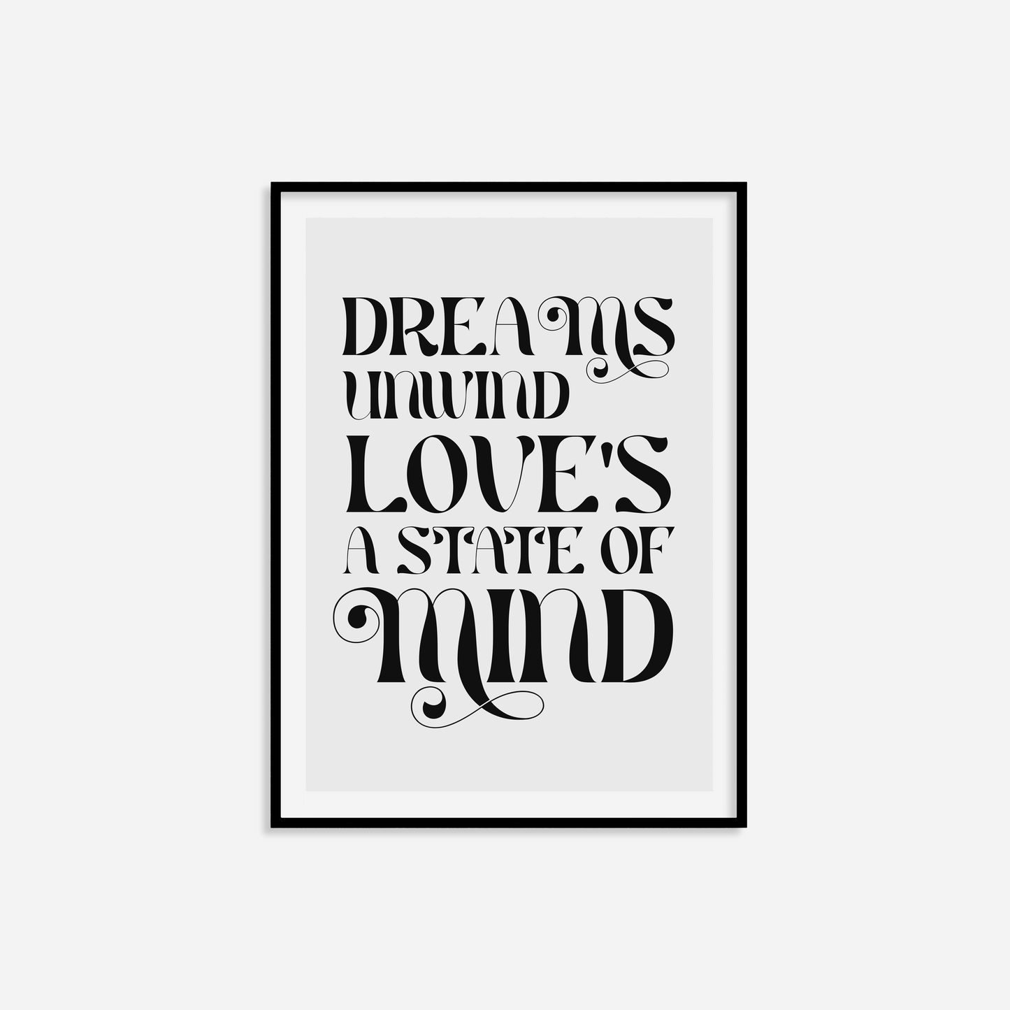 Dreams Unwind Love's A State Of Mind Print