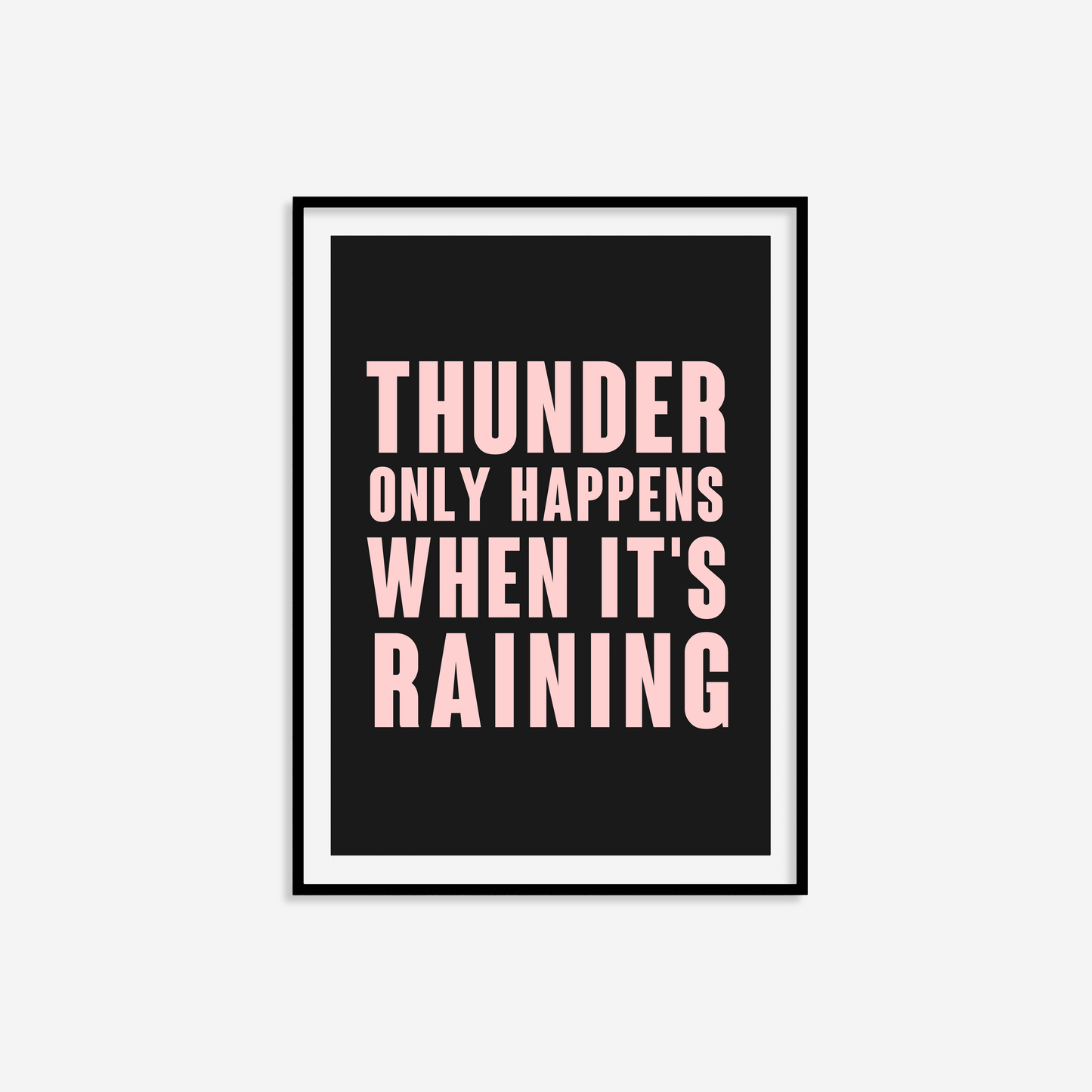 Thunder Only Happens When It's Raining Print