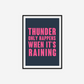 Thunder Only Happens When It's Raining Print