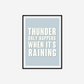 Thunder Only Happens When It's Raining Print