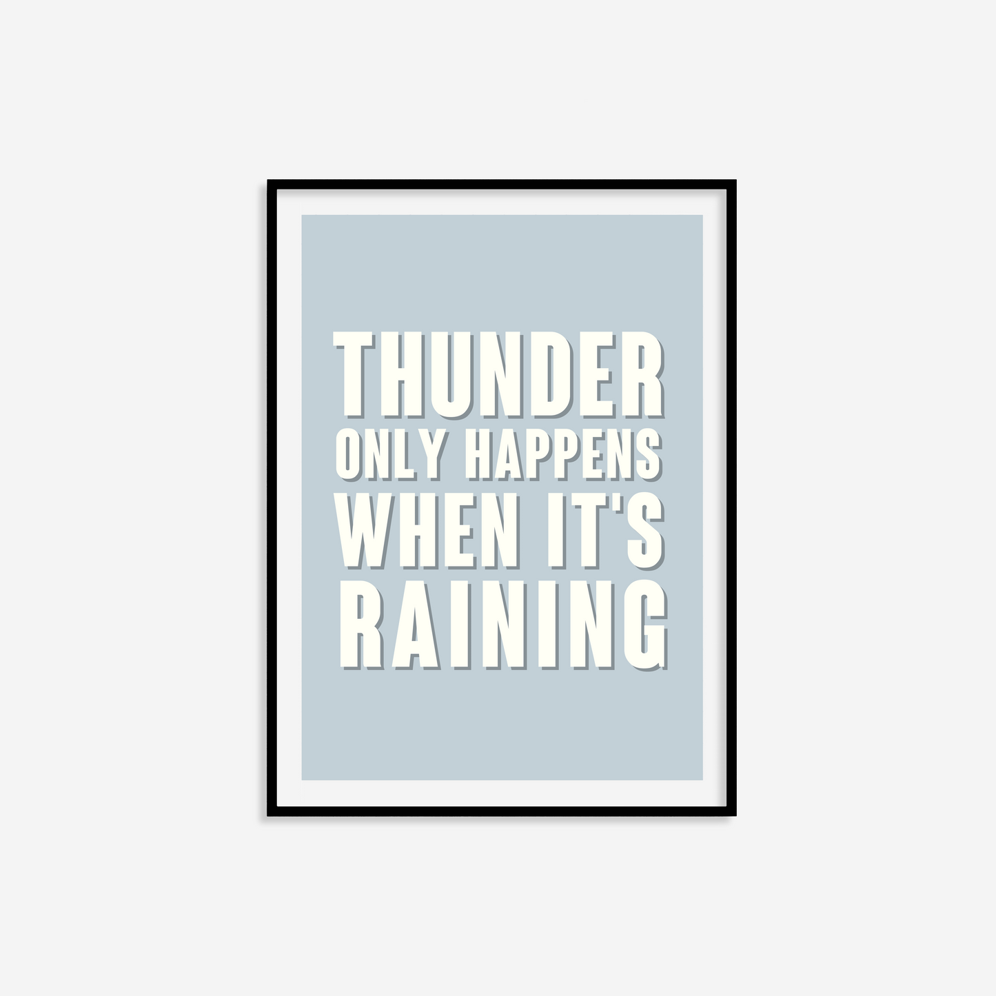 Thunder Only Happens When It's Raining Print