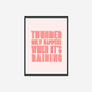 Thunder Only Happens When It's Raining Print