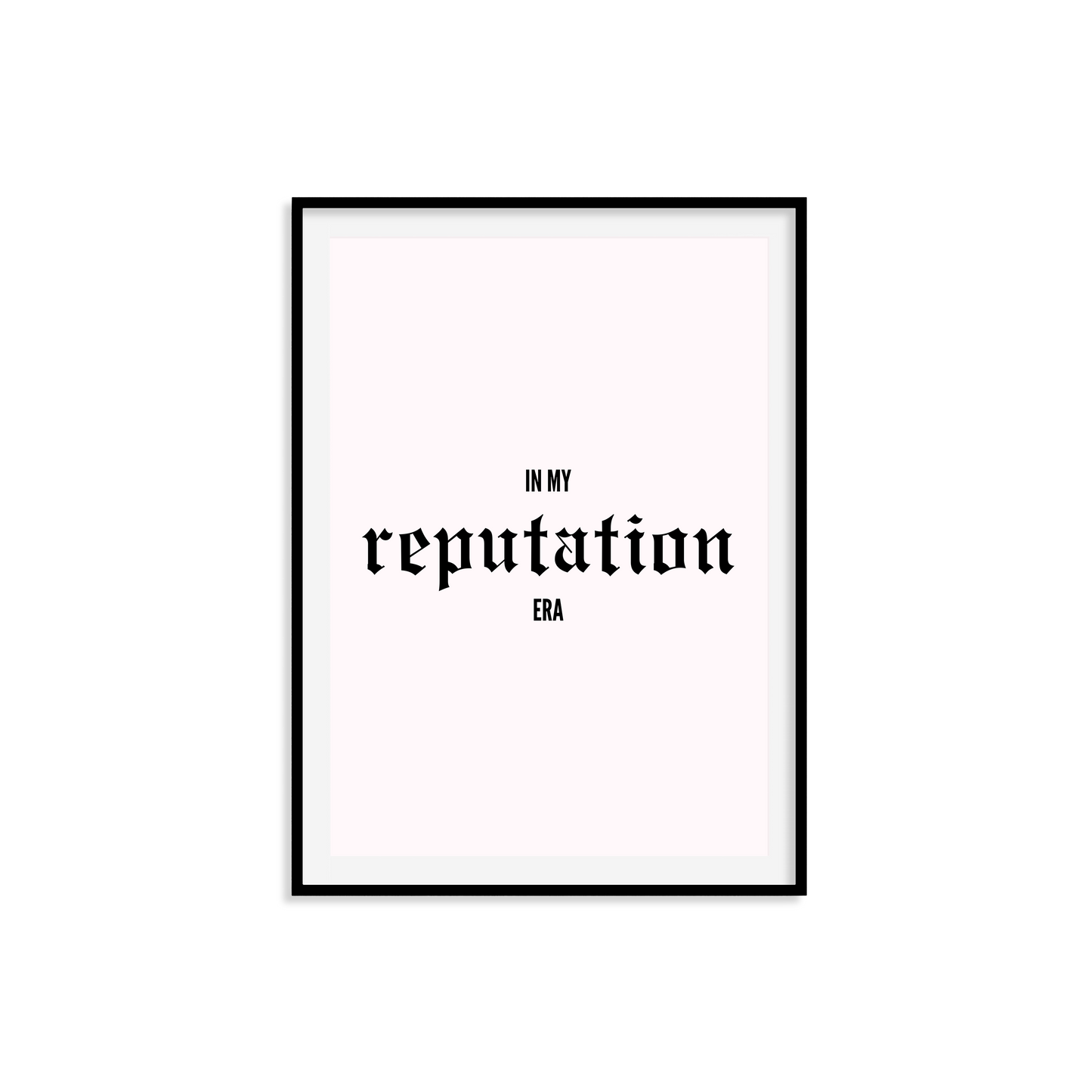 In My Reputation Era Print