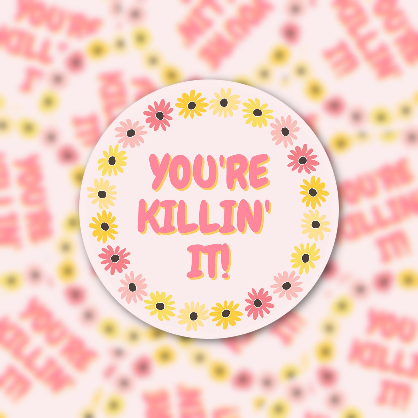 You're Killin' It Sticker