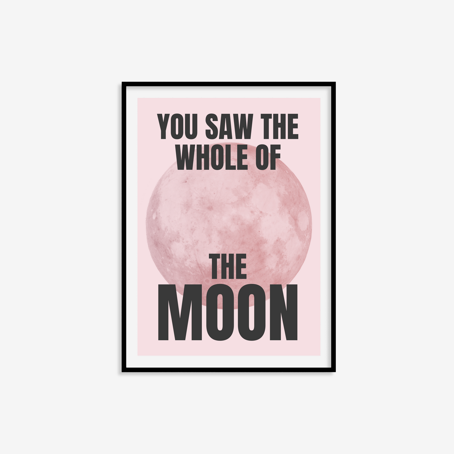 You Saw The Whole Of The Moon Print