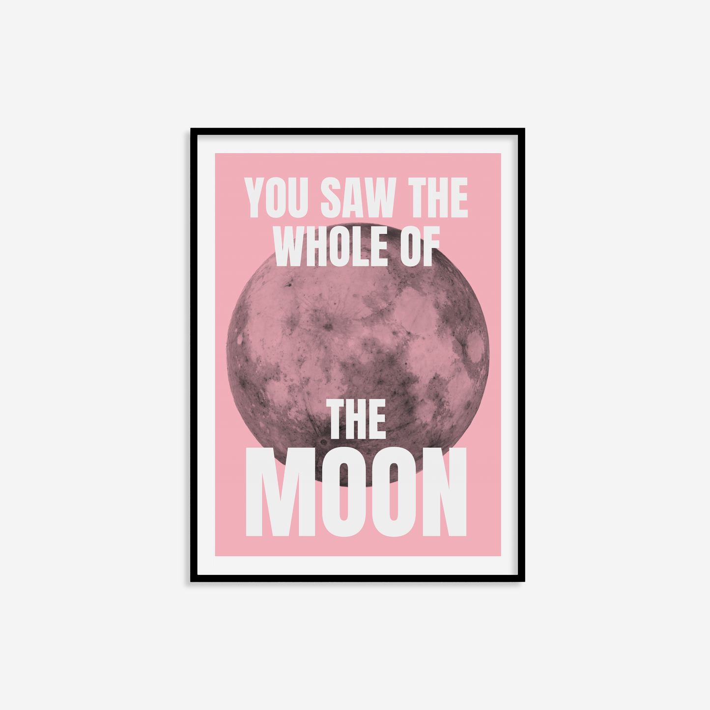 You Saw The Whole Of The Moon Print