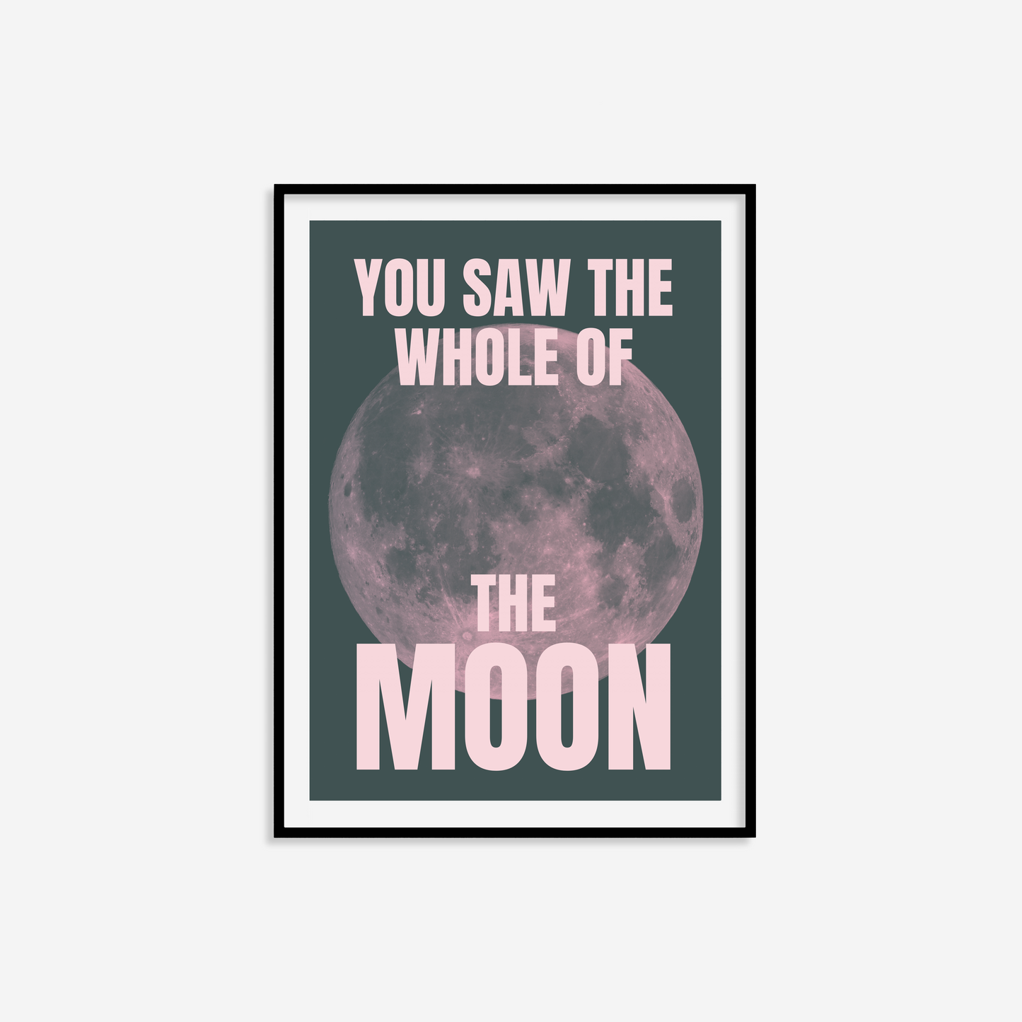 You Saw The Whole Of The Moon Print