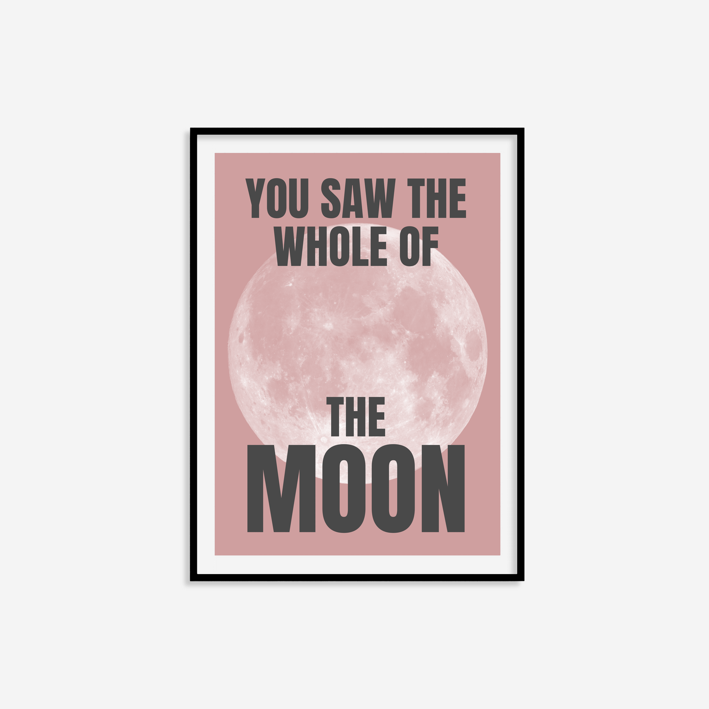 You Saw The Whole Of The Moon Print