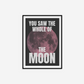 You Saw The Whole Of The Moon Print