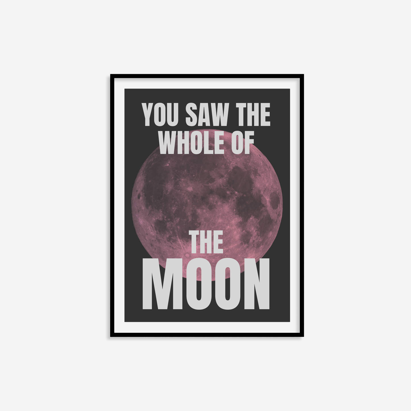 You Saw The Whole Of The Moon Print