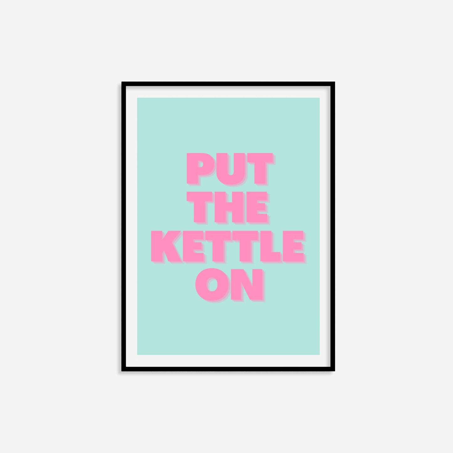 Put The Kettle On Print