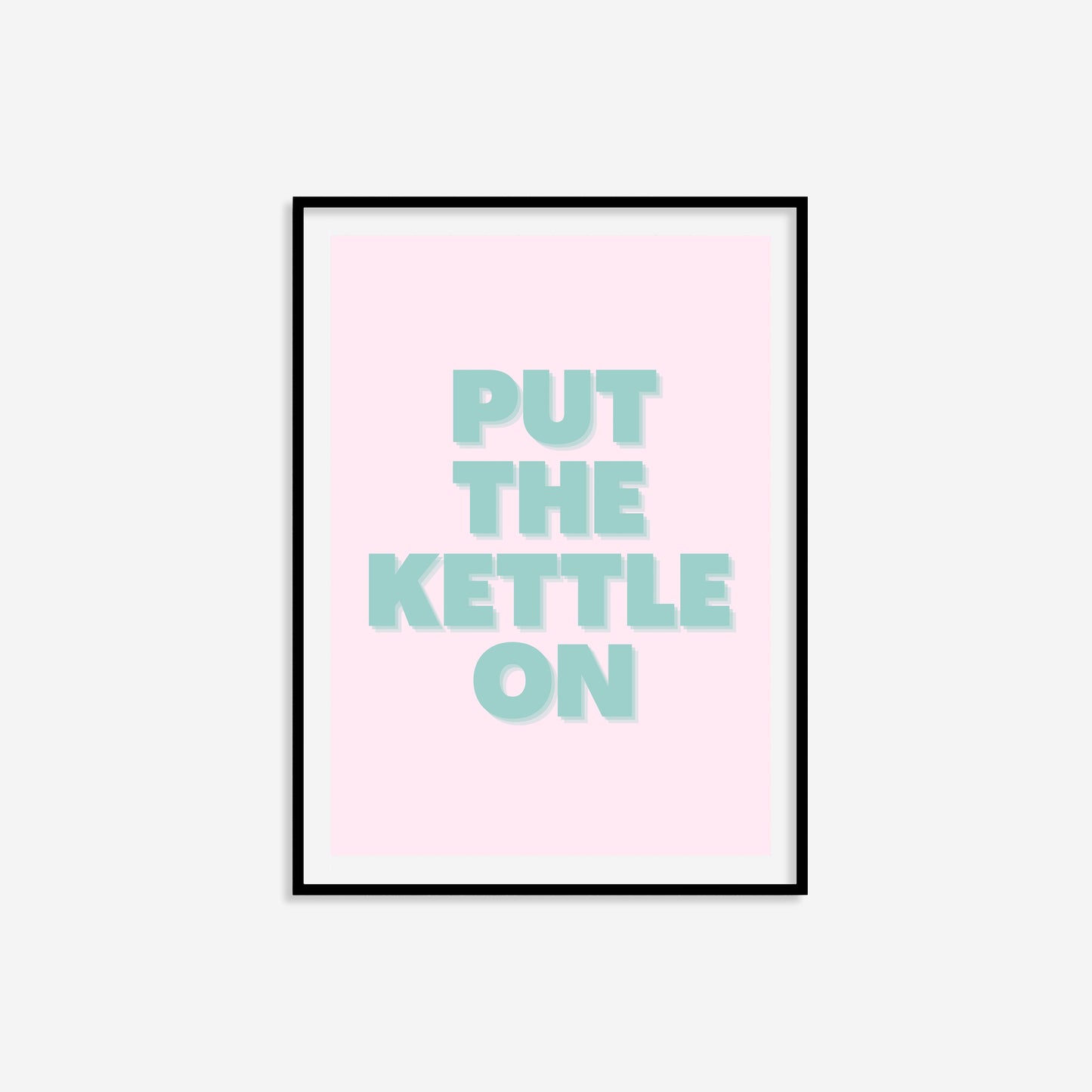 Put The Kettle On Print