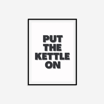 Put The Kettle On Print