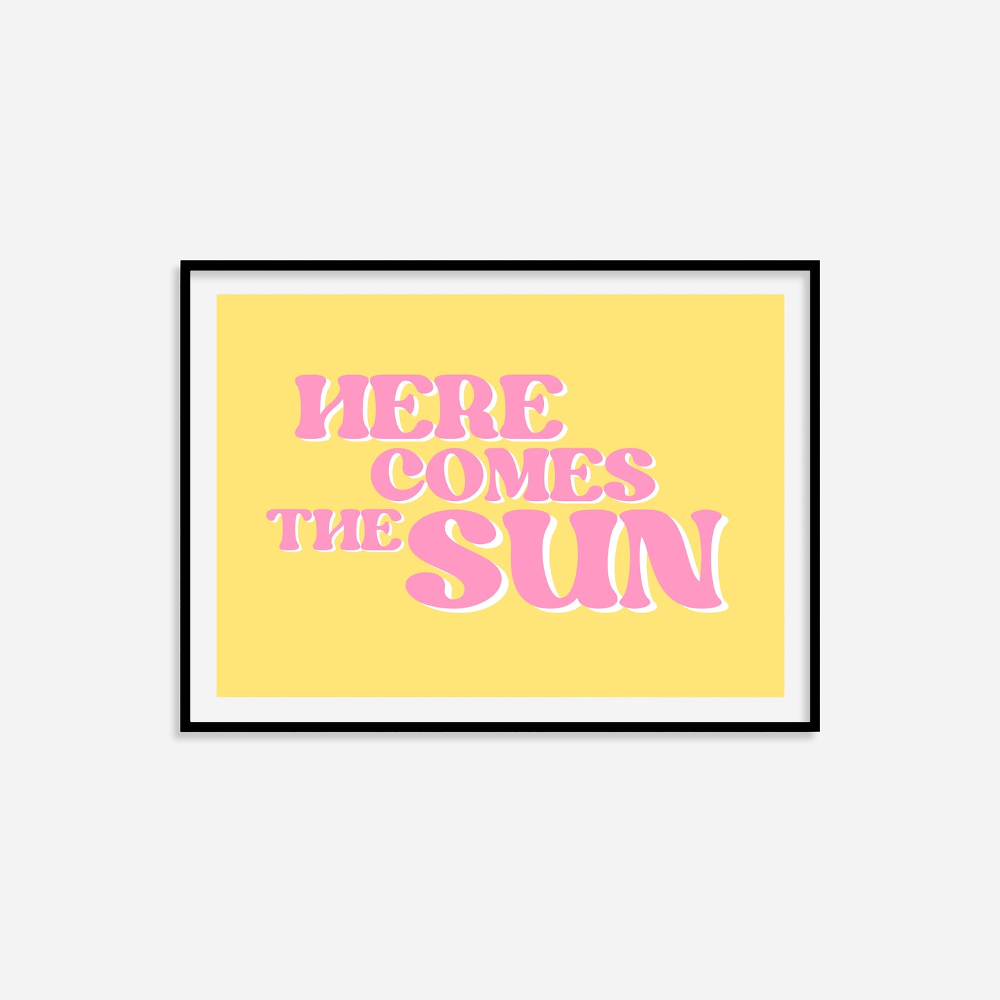 Here Comes The Sun Print