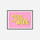 Here Comes The Sun Print