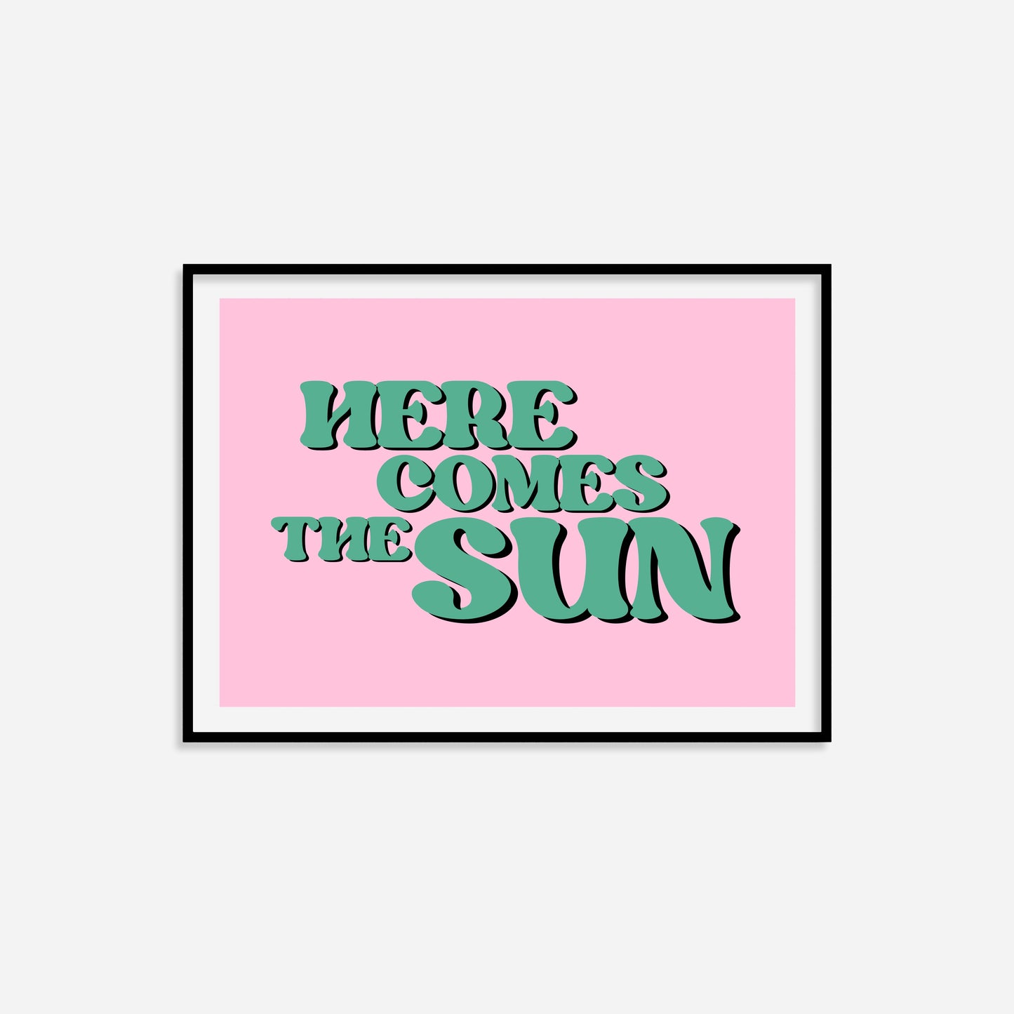 Here Comes The Sun Print