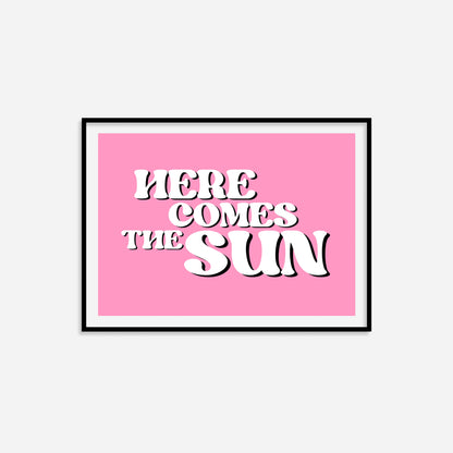 Here Comes The Sun Print